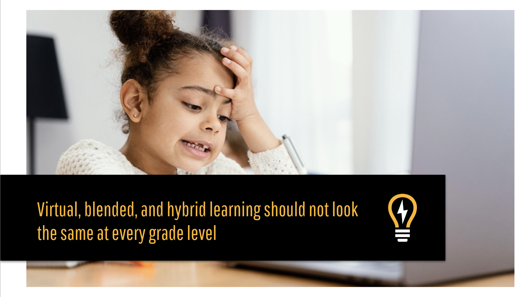 Image with title: virtual, hybrid, and blended learning should not look the same at every grade level